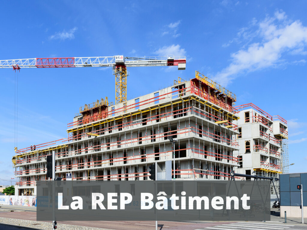 REP Bâtiment : décryptage