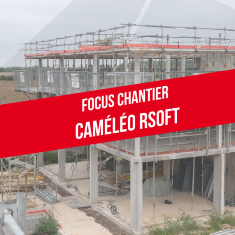 FOCUS CHANTIER caméléo Rsoft